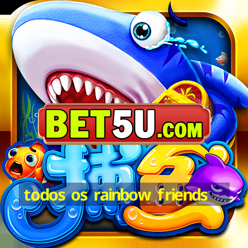 todos os rainbow friends